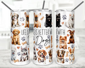 Life is Better with Dogs Skinny Tumbler