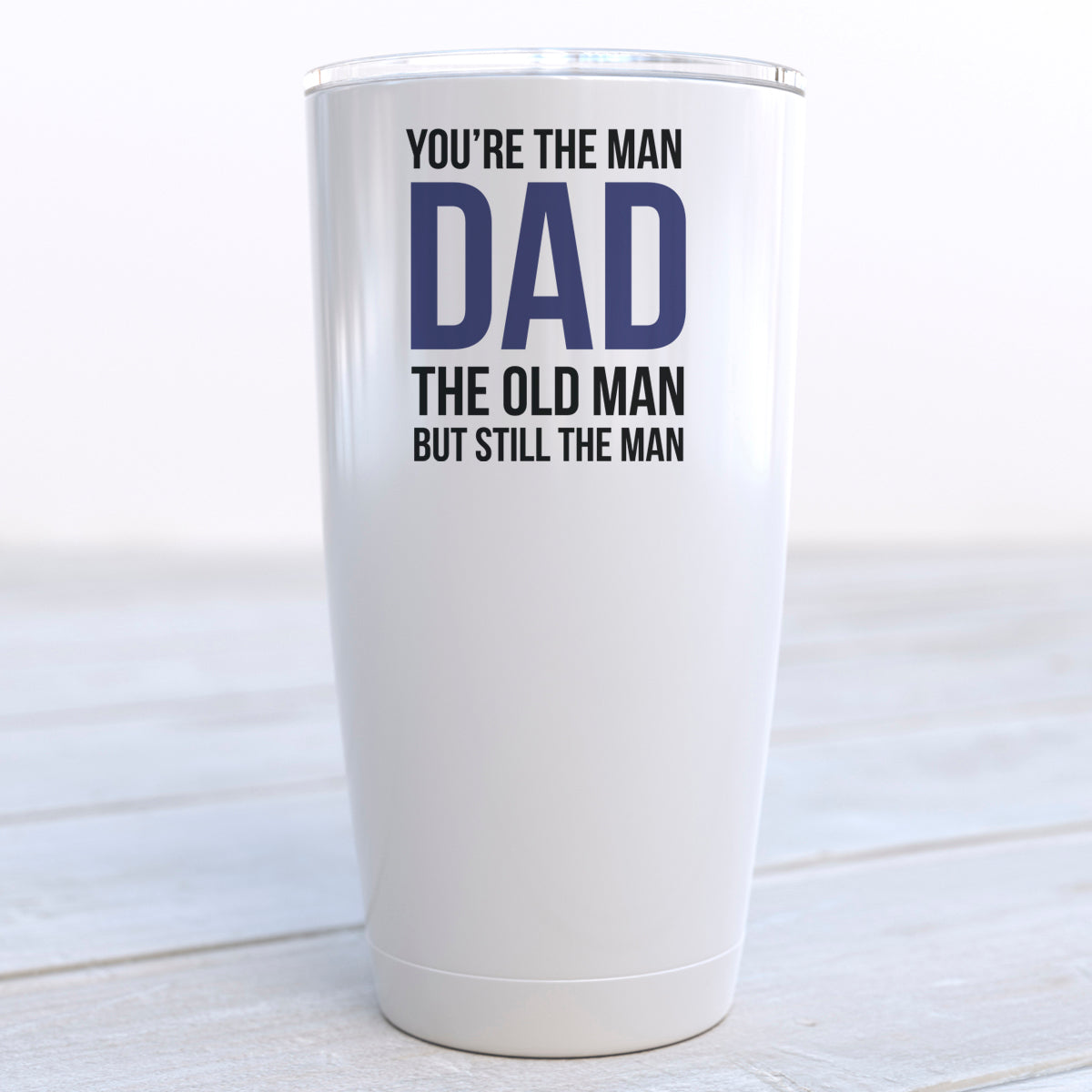 You're the Man Dad the Old Man But Still the Man Travel Cup