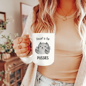 Decaf is for Pussies Cat Coffee Mug