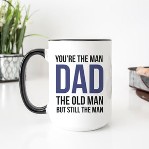 You're the Man Dad the Old Man But Still the Man Mug