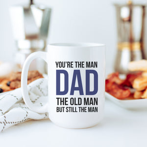 You're the Man Dad the Old Man but Still the Man Mug