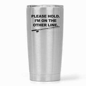 Please Hold Fishing Travel Cup