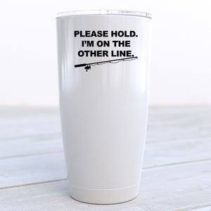 Please Hold I'm On the Other Line Fishing Travel Cup
