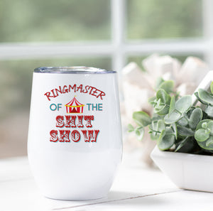 Ringmaster of the Shit Show Wine Tumbler Cup