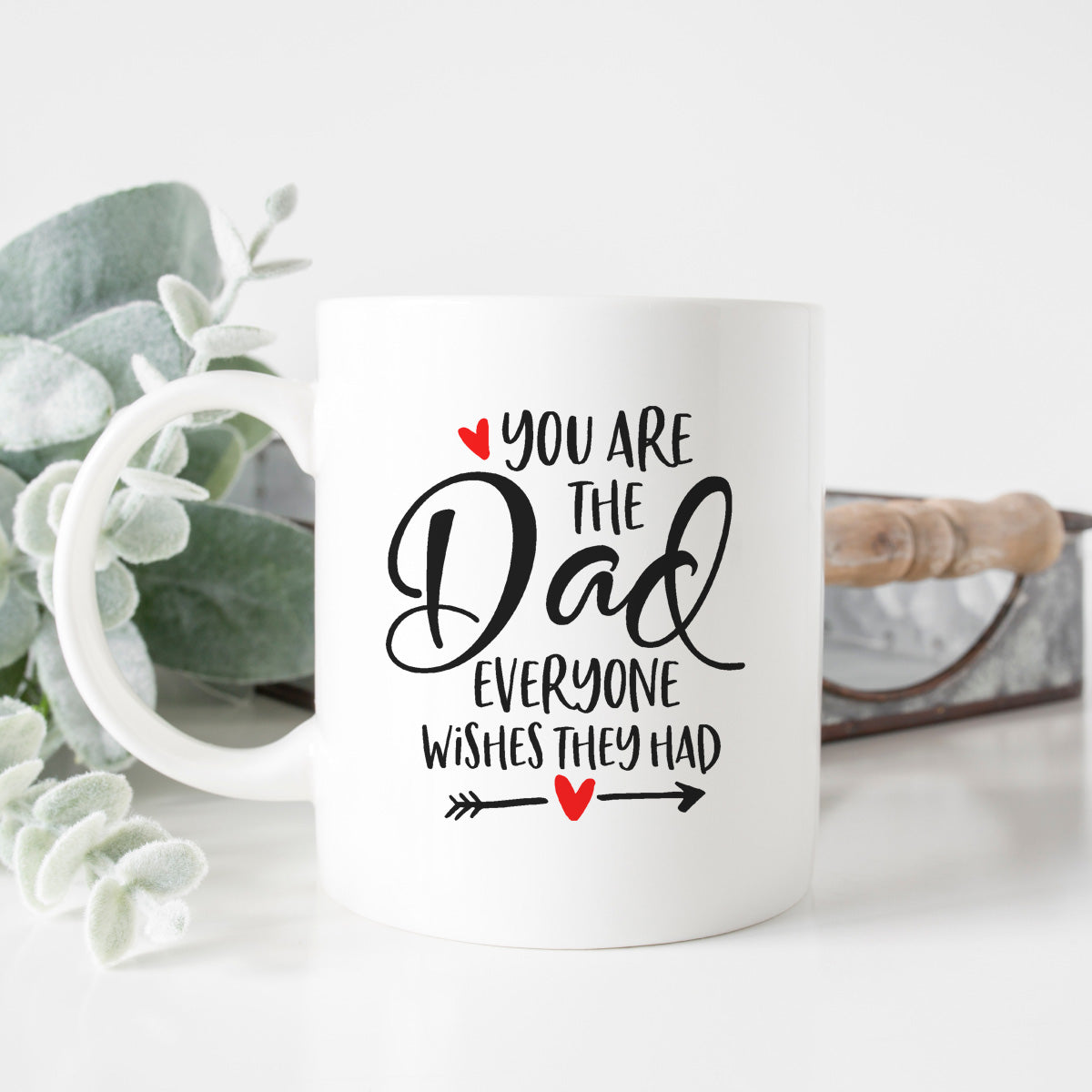 You Are the Dad Everyone Wishes They Had Mug