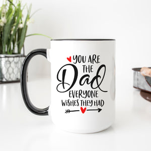 You Are the Dad Everyone Wishes They Had Mug