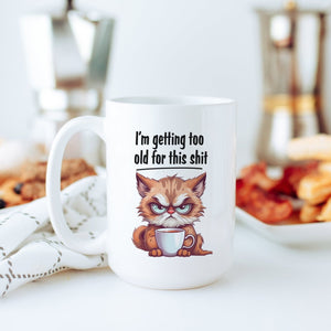I'm Getting Too Old For This Shit Cat Mug - Zookaboo