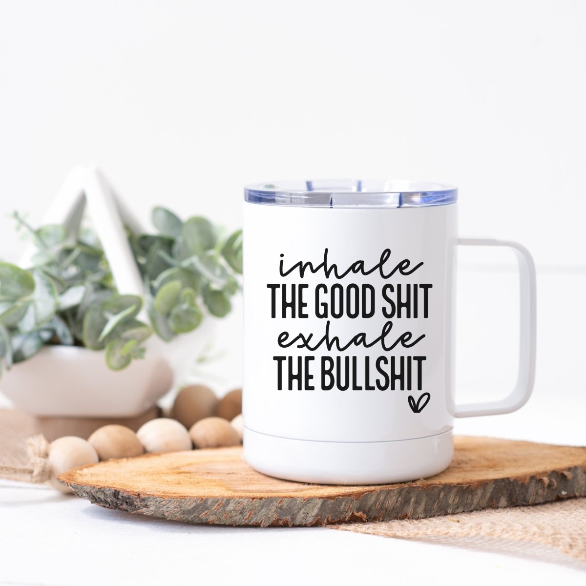 Inhale the Good Shit Exhale the Bullshit Steel Coffee Cup - Zookaboo