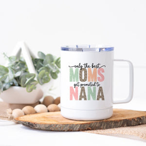 Only the Best Moms Get Promoted to Nana Steel Coffee Cup - Zookaboo